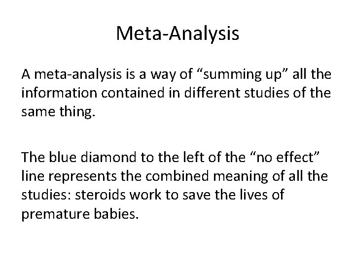 Meta-Analysis A meta-analysis is a way of “summing up” all the information contained in