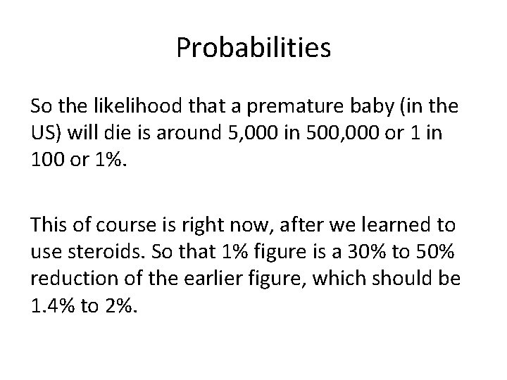 Probabilities So the likelihood that a premature baby (in the US) will die is