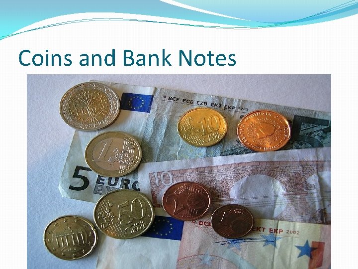 Coins and Bank Notes 