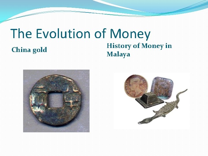 The Evolution of Money China gold History of Money in Malaya 
