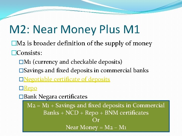 M 2: Near Money Plus M 1 �M 2 is broader definition of the