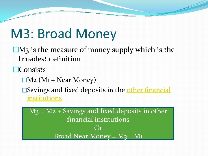 M 3: Broad Money �M 3 is the measure of money supply which is