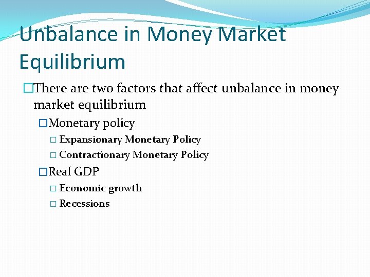 Unbalance in Money Market Equilibrium �There are two factors that affect unbalance in money