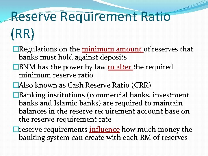 Reserve Requirement Ratio (RR) �Regulations on the minimum amount of reserves that banks must
