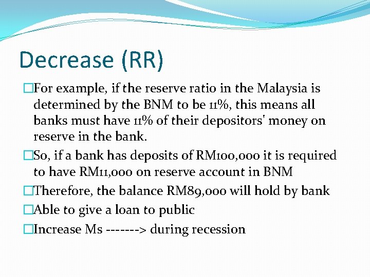 Decrease (RR) �For example, if the reserve ratio in the Malaysia is determined by