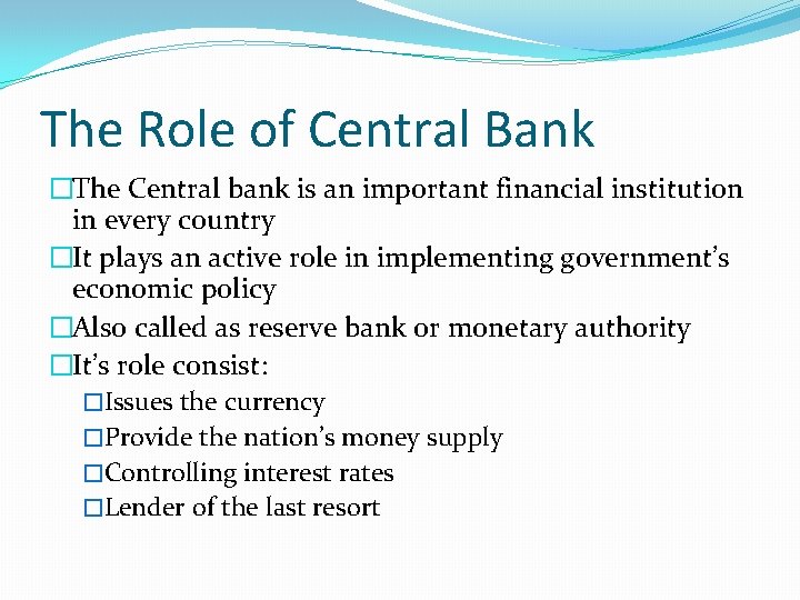 The Role of Central Bank �The Central bank is an important financial institution in
