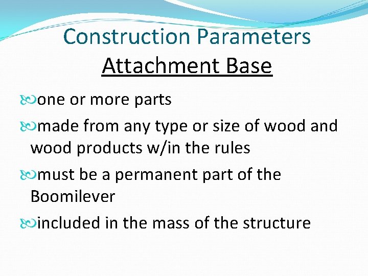 Construction Parameters Attachment Base one or more parts made from any type or size
