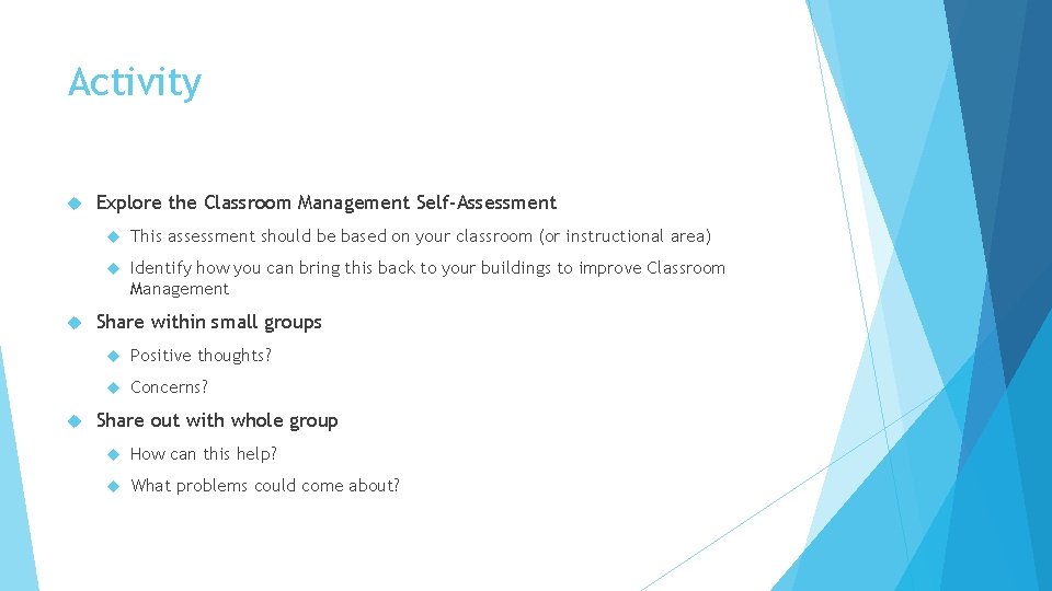 Activity Explore the Classroom Management Self-Assessment This assessment should be based on your classroom