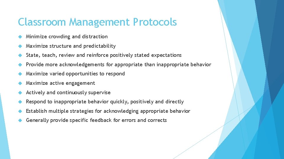 Classroom Management Protocols Minimize crowding and distraction Maximize structure and predictability State, teach, review