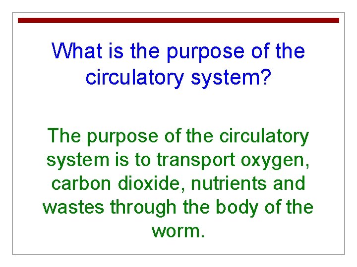 What is the purpose of the circulatory system? The purpose of the circulatory system