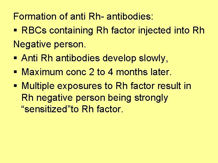 Formation of anti Rh- antibodies: § RBCs containing Rh factor injected into Rh Negative