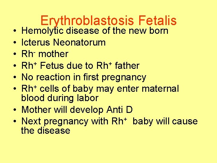  • • • Erythroblastosis Fetalis Hemolytic disease of the new born Icterus Neonatorum