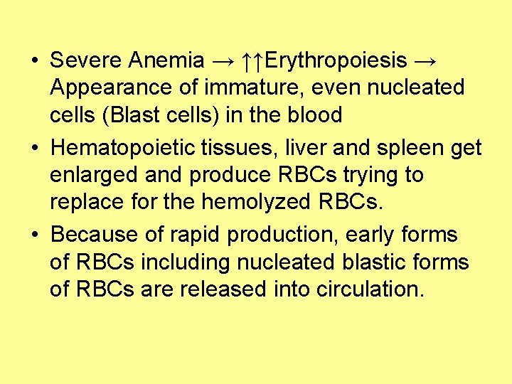  • Severe Anemia → ↑↑Erythropoiesis → Appearance of immature, even nucleated cells (Blast