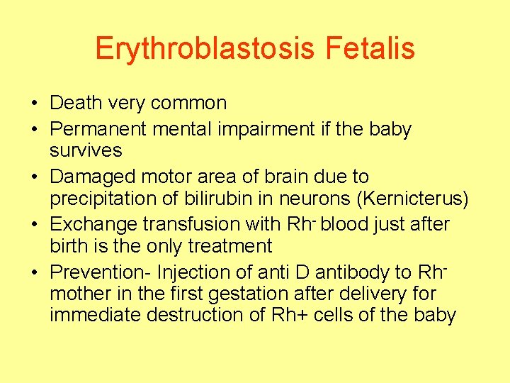 Erythroblastosis Fetalis • Death very common • Permanent mental impairment if the baby survives