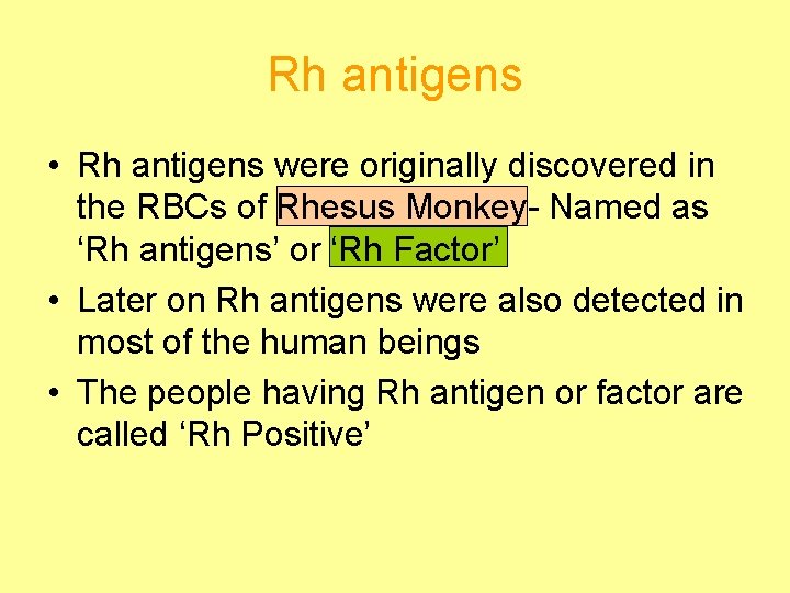 Rh antigens • Rh antigens were originally discovered in the RBCs of Rhesus Monkey-