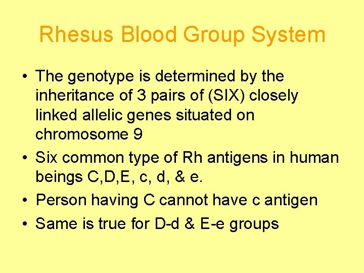 Rhesus Blood Group System • The genotype is determined by the inheritance of 3