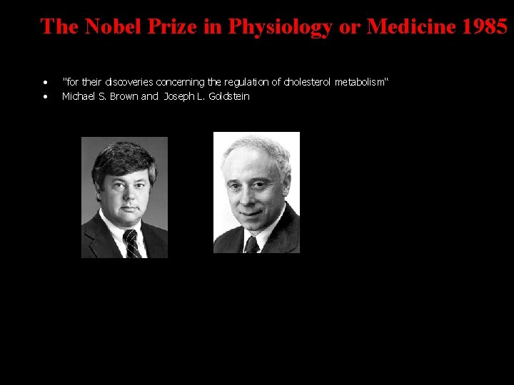 The Nobel Prize in Physiology or Medicine 1985 • • "for their discoveries concerning