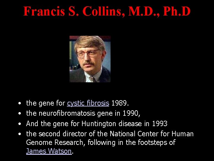 Francis S. Collins, M. D. , Ph. D • • the gene for cystic