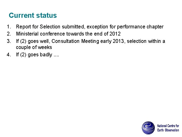 Current status 1. Report for Selection submitted, exception for performance chapter 2. Ministerial conference