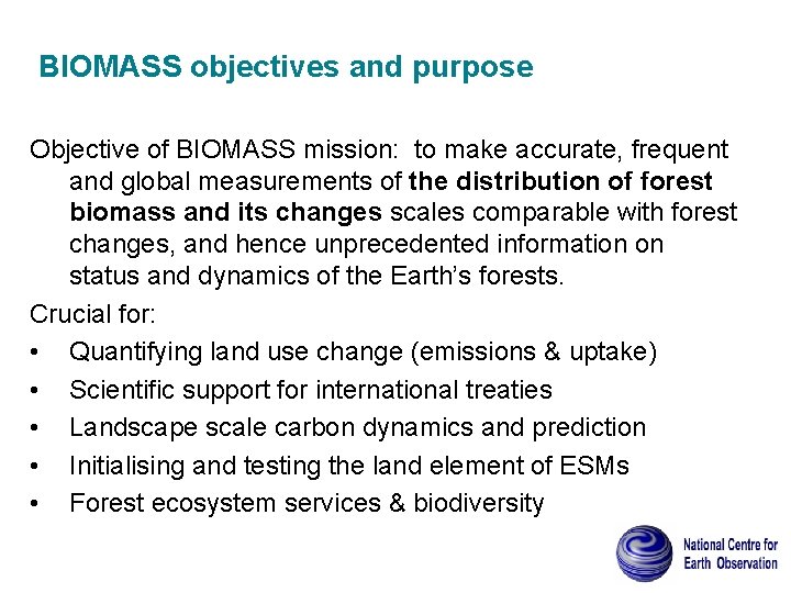 BIOMASS objectives and purpose Objective of BIOMASS mission: to make accurate, frequent and global