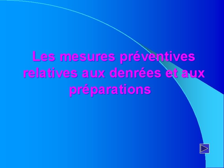 Les mesures préventives relatives aux denrées et aux préparations 