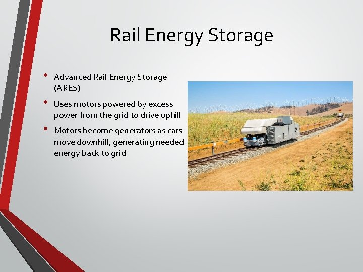 Rail Energy Storage • Advanced Rail Energy Storage (ARES) • Uses motors powered by
