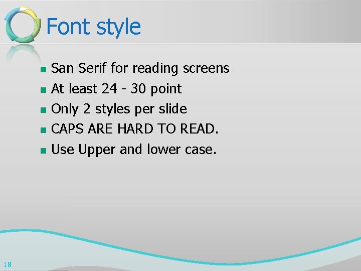 Font style n n n 18 San Serif for reading screens At least 24