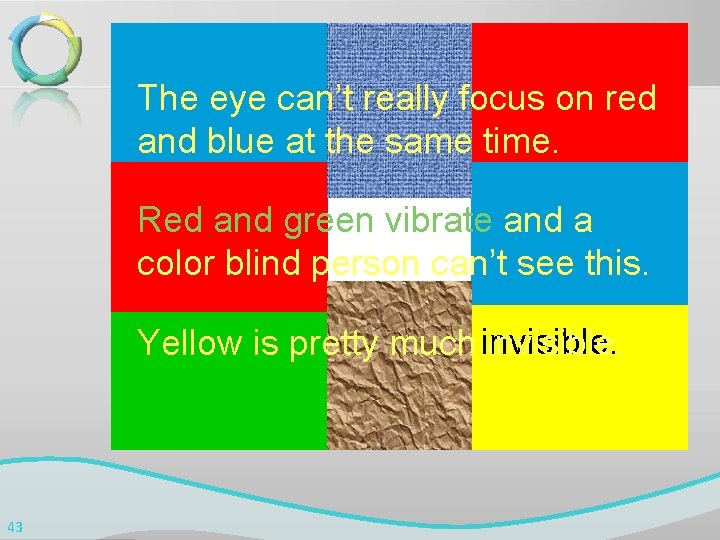 The eye can’t really focus on red and blue at the same time. Red