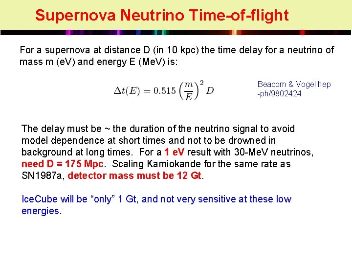 Supernova Neutrino Time-of-flight For a supernova at distance D (in 10 kpc) the time