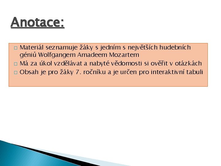 Anotace: � � � Materiál seznamuje žáky s jedním s největších hudebních géniů Wolfgangem