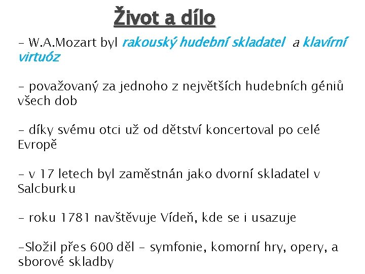 Život a dílo - W. A. Mozart byl rakouský hudební skladatel a klavírní virtuóz