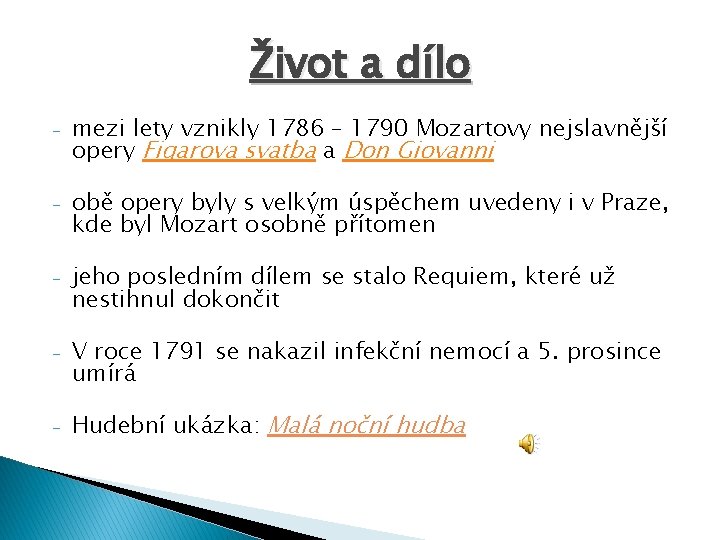 Život a dílo - mezi lety vznikly 1786 – 1790 Mozartovy nejslavnější opery Figarova