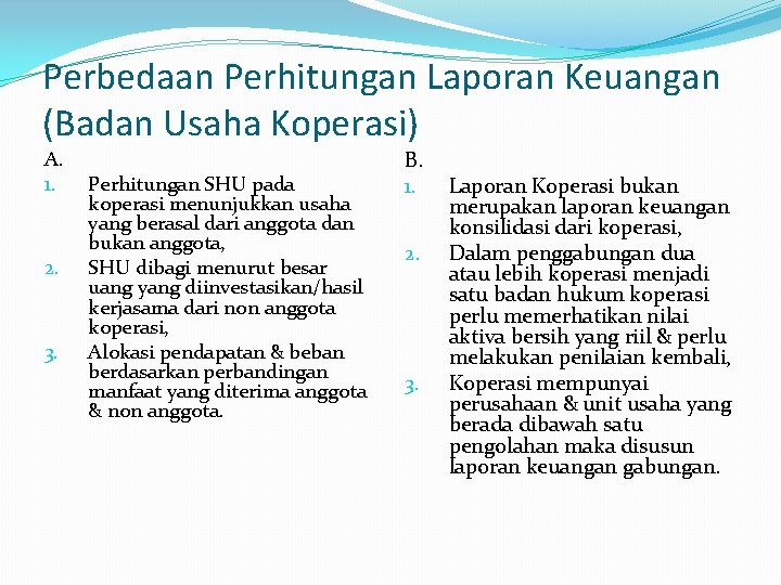 Perbedaan Perhitungan Laporan Keuangan (Badan Usaha Koperasi) A. 1. 2. 3. Perhitungan SHU pada