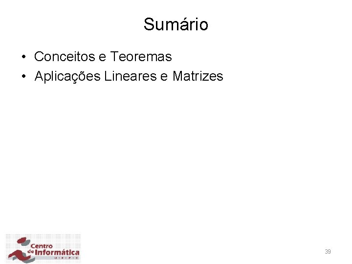 Sumário • Conceitos e Teoremas • Aplicações Lineares e Matrizes 39 