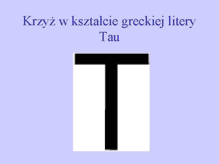 Krzyż w kształcie greckiej litery Tau 