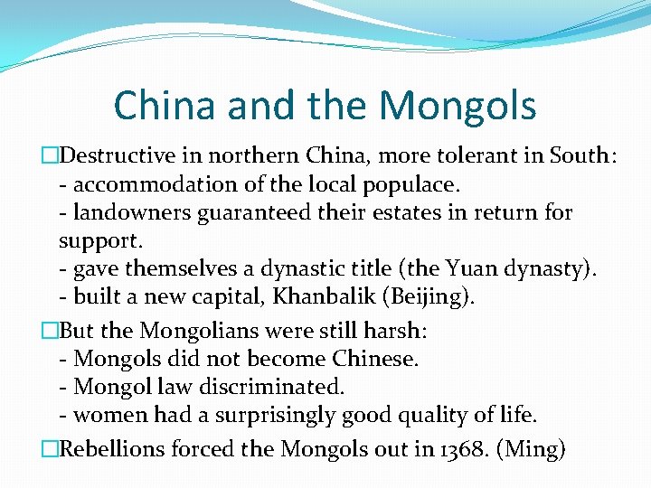 China and the Mongols �Destructive in northern China, more tolerant in South: - accommodation