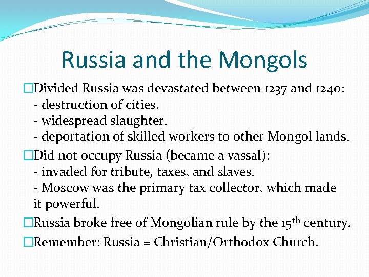Russia and the Mongols �Divided Russia was devastated between 1237 and 1240: - destruction