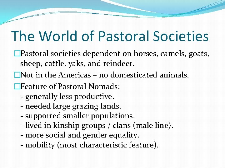 The World of Pastoral Societies �Pastoral societies dependent on horses, camels, goats, sheep, cattle,