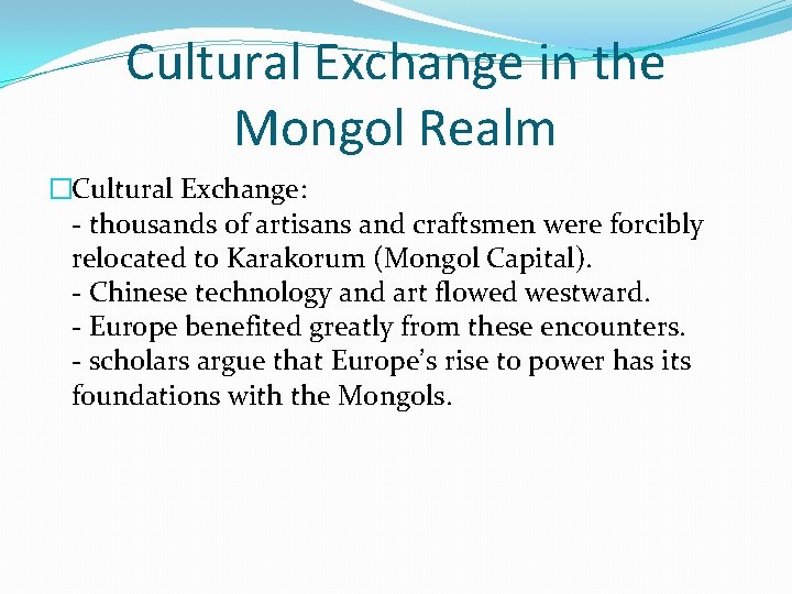 Cultural Exchange in the Mongol Realm �Cultural Exchange: - thousands of artisans and craftsmen