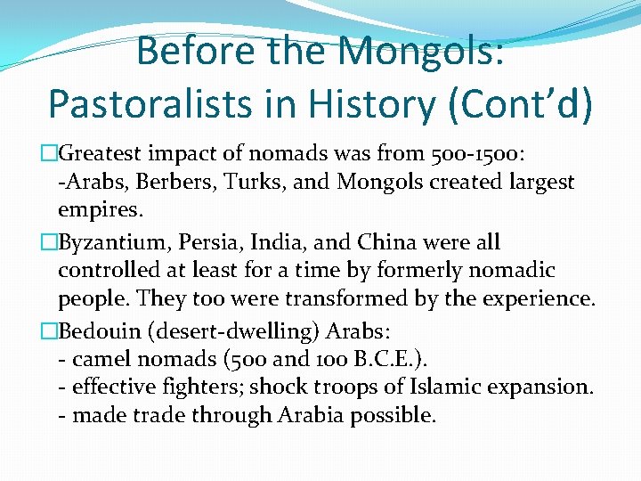 Before the Mongols: Pastoralists in History (Cont’d) �Greatest impact of nomads was from 500