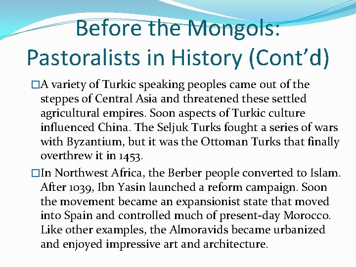 Before the Mongols: Pastoralists in History (Cont’d) �A variety of Turkic speaking peoples came