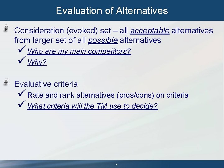 Evaluation of Alternatives Consideration (evoked) set – all acceptable alternatives from larger set of Evaluation of Alternatives Consideration (evoked) set – all acceptable alternatives from larger set of