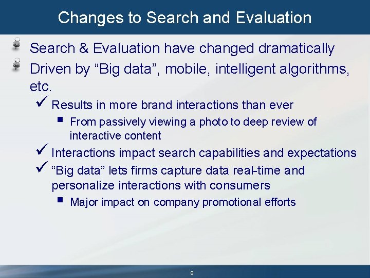 Changes to Search and Evaluation Search & Evaluation have changed dramatically Driven by “Big Changes to Search and Evaluation Search & Evaluation have changed dramatically Driven by “Big