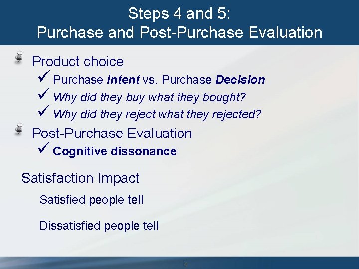 Steps 4 and 5: Purchase and Post-Purchase Evaluation Product choice ü Purchase Intent vs. Steps 4 and 5: Purchase and Post-Purchase Evaluation Product choice ü Purchase Intent vs.