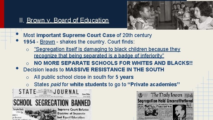 II. Brown v. Board of Education • • • Most important Supreme Court Case