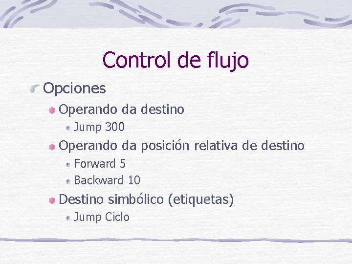 Control de flujo Opciones Operando da destino Jump 300 Operando da posición relativa de