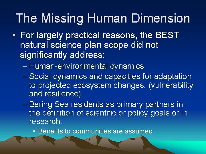 The Missing Human Dimension • For largely practical reasons, the BEST natural science plan
