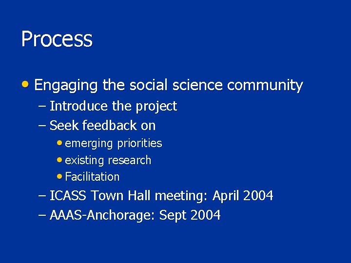 Process • Engaging the social science community – Introduce the project – Seek feedback