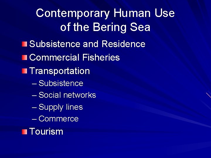 Contemporary Human Use of the Bering Sea Subsistence and Residence Commercial Fisheries Transportation –