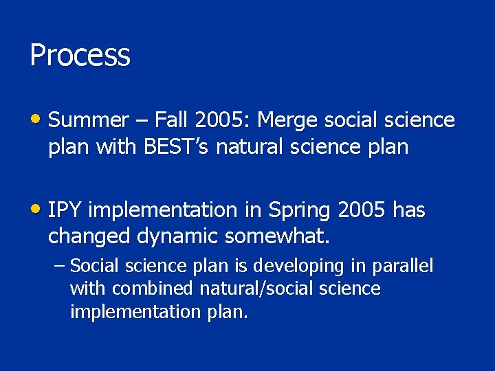 Process • Summer – Fall 2005: Merge social science plan with BEST’s natural science